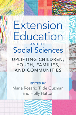 Extension Education and the Social Sciences: Uplifting Children, Youth, Families, and Communities - de Guzman, Maria Rosario T (Editor), and Hatton, Holly (Editor)