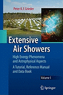 Extensive Air Showers: High Energy Phenomena and Astrophysical Aspects - A Tutorial, Reference Manual and Data Book