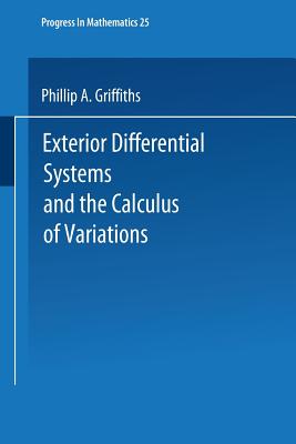 Exterior Differential Systems and the Calculus of Variations - Griffiths, P a