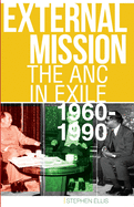 External Mission: The ANC in Exile, 1960-1990