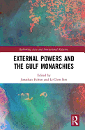 External Powers and the Gulf Monarchies