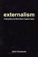 Externalism: Putting Mind and World Back Together Again