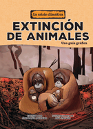 Extinci?n de Animales (Animal Extinctions): Una Gu?a Grfica (a Graphic Guide)