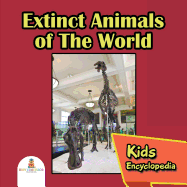Extinct Animals of the World: Kids Encyclopedia