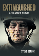 Extinguished: A Fire Chief's Memoir