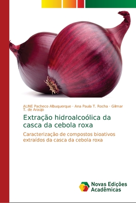 Extrao hidroalcolica da casca da cebola roxa - Pacheco Albuquerque, Aline, and T Rocha, Ana Paula, and T de Arajo, Gilmar