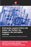 Extrao supercrtica de ster de forbol do bagao de Jatropha curcas