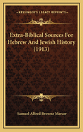 Extra-Biblical Sources for Hebrew and Jewish History (1913)