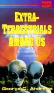 Extra-Terrestrials Among Us - Andrews, George C, and C Andrews, George