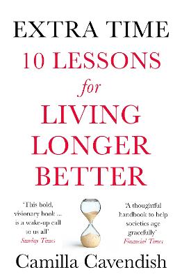 Extra Time: 10 Lessons for Living Longer Better - Cavendish, Camilla