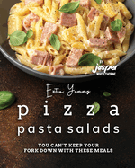 Extra Yummy Pizza Pasta Salads: You Can't Keep Your Fork Down with These Meals