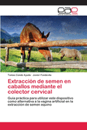 Extracci?n de semen en caballos mediante el colector cervical