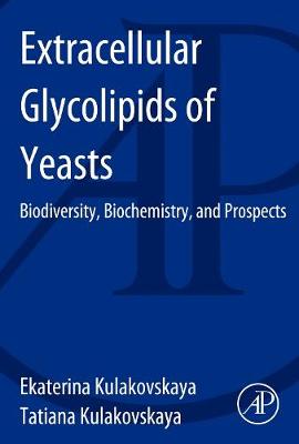 Extracellular Glycolipids of Yeasts: Biodiversity, Biochemistry, and Prospects - Kulakovskaya, Ekaterina, and Kulakovskaya, Tatiana
