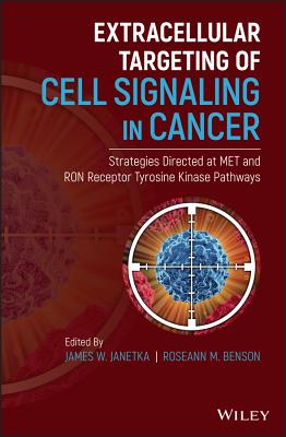 Extracellular Targeting of Cell Signaling in Cancer: Strategies Directed at MET and RON Receptor Tyrosine Kinase Pathways - Janetka, James W. (Editor), and Benson, Roseann M. (Editor)
