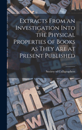 Extracts From an Investigation Into the Physical Properties of Books as They are at Present Published