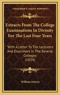 Extracts from the College Examinations in Divinity for the Last Four Years: With a Letter to the Lecturers and Examiners in the Several Colleges (1834)