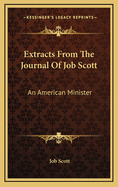 Extracts from the Journal of Job Scott: An American Minister