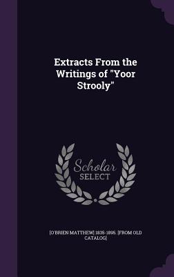 Extracts From the Writings of "Yoor Strooly" - Catalog], [O'brien Matthew] 1835-1895 [