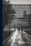 Extraits De Ses Lettres, Avis, Entretiens, Conversations, Et Proverbes Sur L'ducation