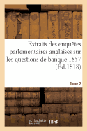 Extraits Des Enqutes Parlementaires Anglaise, Banque 1857