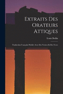 Extraits Des Orateurs Attiques: Traduction Franaise Publie Avec Des Notices Et Des Notes