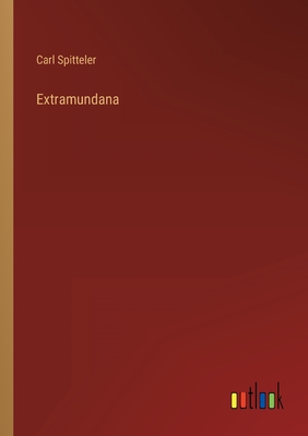 Extramundana - Spitteler, Carl