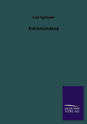 Extramundana - Spitteler, Carl