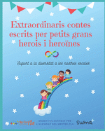 Extraordinaris contes escrits per petits grans herois: Suport a la diversitat a les nostres escoles