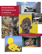 Extraordinary Art Experiences in America: An Insider's Guide