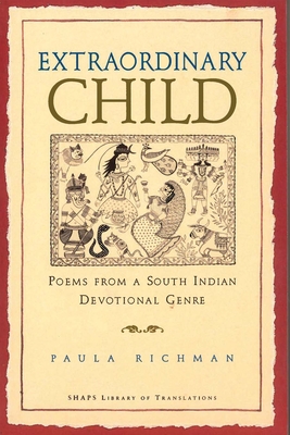 Extraordinary Child: Poems from a South Indian Devotional Genre - Richman, Paula