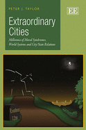 Extraordinary Cities: Millennia of Moral Syndromes, World-Systems and City/State Relations - Taylor, Peter J.
