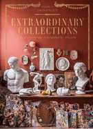 Extraordinary Collections: French Interiors - Flea Markets - Ateliers