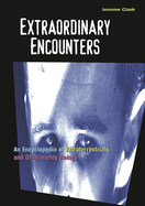 Extraordinary Encounters: An Encyclopedia of Extraterrestrials and Otherworldly Beings