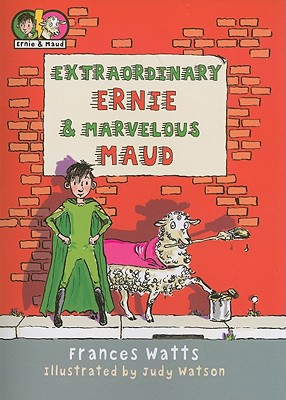 Extraordinary Ernie & Marvelous Maud - Watts, Frances