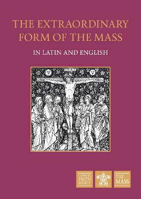 Extraordinary Form of the Mass in Latin & English: The Order of Mass in Latin and English - Catholic Truth Society