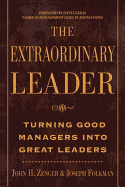Extraordinary Leader: Turning Good Managers Into Great Leaders - Zenger, John H, and Folkman, Joseph
