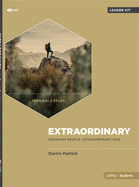 Extraordinary - Teen Bible Study Leader Kit: Ordinary People. Extraordinary God.