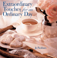 Extraordinary Touches for an Ordinary Day - Packham, Jo