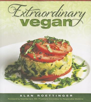 Extraordinary Vegan - Roettinger, Alan, and Barnard, Neal, Dr. (Foreword by)