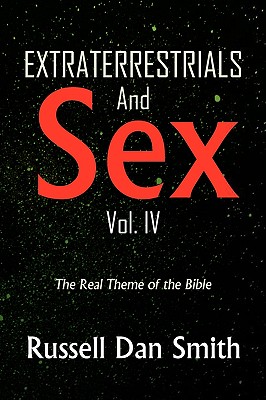 Extraterrestrials and Sex: Vol. 4 - Smith, Russell Dan