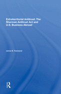 Extraterritorial Antitrust: The Sherman Antitrust Act And U.s. Business Abroad