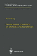 Extraterritoriale Jurisdiktion Im Offentlichen Wirtschaftsrecht / Extraterritorial Jurisdiction in Public Economic Law