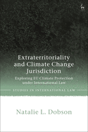 Extraterritoriality and Climate Change Jurisdiction: Exploring EU Climate Protection Under International Law