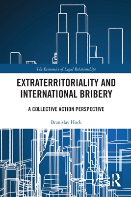 Extraterritoriality and International Bribery: A Collective Action Perspective - Hock, Branislav