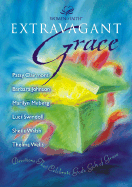 Extravagant Grace: Devotions That Celebrate God's Gift of Grace