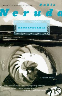 Extravagaria: A Bilingual Edition - Neruda, Pablo, and Reid, Alastair (Translated by)