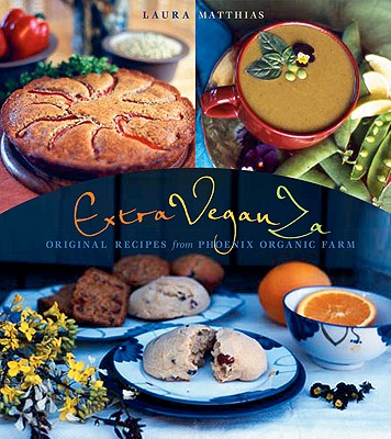 ExtraVeganZa: Original Recipes from Phoenix Organic Farm - Matthias, Laura