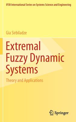 Extremal Fuzzy Dynamic Systems: Theory and Applications - Sirbiladze, Gia