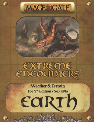 Extreme Encounters: Weather and Terrain: Earth: For 5th Edition (5e) GMs - Gate, Mage