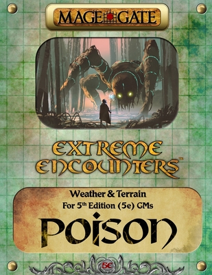 Extreme Encounters: Weather and Terrain: Poison: For 5th Edition (5e) GMs - Gate, Mage